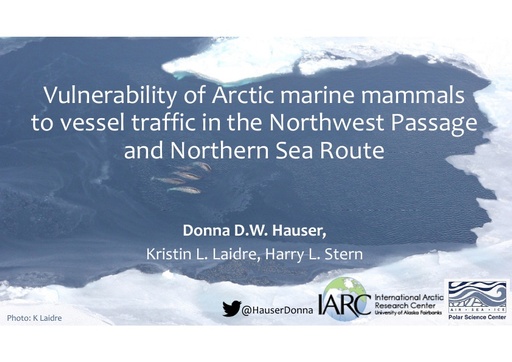 Vulnerability of Arctic marine mammals to vessel traffic in the increasingly ice-free Northwest Passage and Northern Sea Route: Donna Hauser