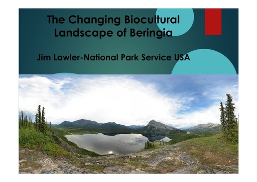 The changing biocultural landscapes of Beringia - Climate Change, Ecosystem Change, Social Change, New Industries: Jim Lawler