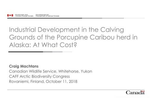 Industrial development in the calving grounds of the Porcupine Caribou herd in Alaska: At what cost? Craig Machtans