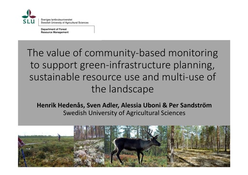The value of community-based monitoring to support green-infrastructure planning, sustainable resource use and multi-use of the landscape: Henrik Hedenås
